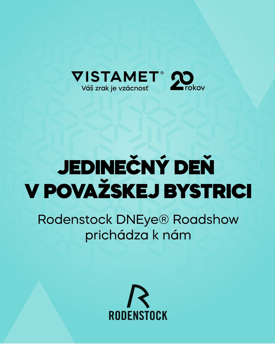 Už vo štvrtok 24. septembra máte neopakovateľnú možnosť spoznať ten svoj do najmenšieho detailu.  Priamo pred Optiku VISTAMET (Tri Veže, Považská Bystrica) dorazí špeciálny karavan Rodenstock DNEye® Roadshow.  Čo vás čaká?

🔬 Bezplatné biometrické meranie zraku špičkovým DNEye® Scannerom, ktorý zaznamená viac ako 7 000 dátových bodov vášho oka.
👨‍⚕️ Meranie a osobná konzultácia priamo s odborníkom z tímu Rodenstock. 🎁 30 % zľava na celý nákup v Optike VISTAMET v deň akcie. 

⚠️ POZOR NA KAPACITU:Dôkladné meranie si vyžaduje čas, preto dokážeme za celý deň obslúžiť približne len 21 ľudí.  Nenechávajte to na náhodu a zabezpečte si svoj čas vopred.👉 Rezervujte si bezplatný termín na
tel.: 0948 232 692
e-mail: optika@vistamet.sk
 📍 Optika VISTAMET, Centrum 2304 – Tri Veže, Považská Bystrica 🕘 Štvrtok 24. 9. | 9:00 – 16:00