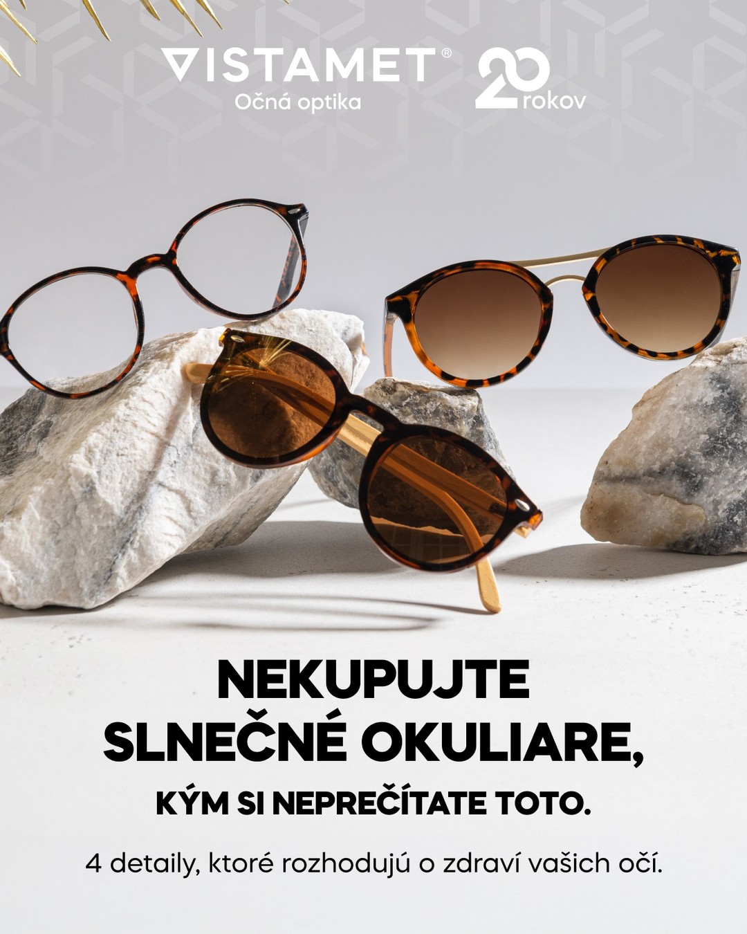 Nekupujte slnečné okuliare, kým si neprečítate toto! 🕶️🛑

Štýl je super, ale zdravie vašich očí je na prvom mieste. Tu sú detaily, ktoré rozhodujú o tom, či vás okuliare naozaj chránia:

☀️ Filter UV 400 je základ – blokuje 100 % škodlivého UVA aj UVB žiarenia. Bez neho ani na krok!
🚗 Polarizácia pre voľný výhľad – vymaže oslepujúce odlesky od cesty či vody. Koniec žmúreniu za volantom.

Nehazardujte so zrakom s lacnými kúskami z benzínky. Zastavte sa u nás vo VISTAMET a my vám pomôžeme vybrať model s certifikovanou ochranou, ktorý vám dokonale sadne a sekne. 👌